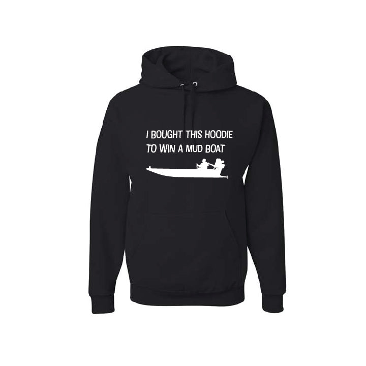 I Bought this Hoodie to win a Mud Boat